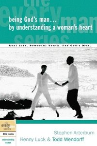 bokomslag Being God's Man by Understanding a Woman's Heart