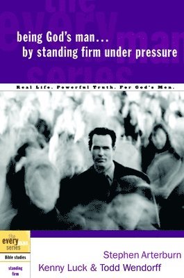 Being God's Man by Standing Firm Under Pressure 1