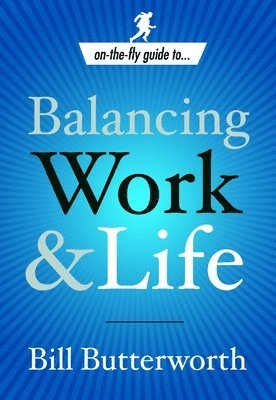 Bill Butterworth - Balancing Work and Life, Häftad