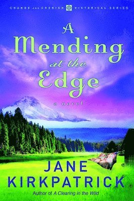 Jane Kirkpatrick - Mending at the Edge, Häftad