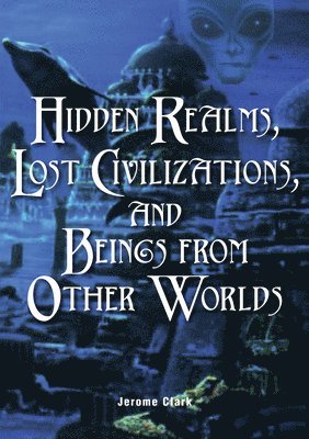 Hidden Realms, Lost Civilisations And Beings From Other Worlds