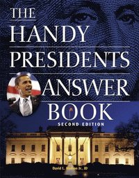 bokomslag The Handy Presidents Answer Book Second Edition