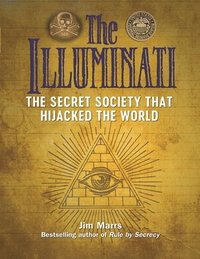 bokomslag The Illuminati: The Secret Society That Hijacked The World