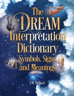 bokomslag The Dream Interpretation Dictionary: Symbols, Signs, And Meanings