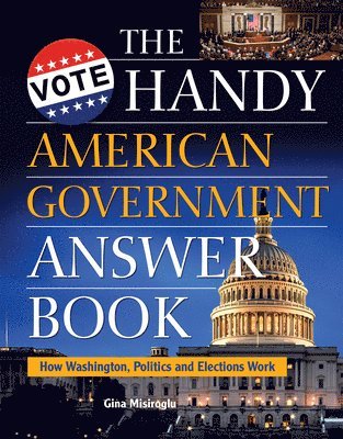 Gina Misiroglu - Handy American Government Answer Book, Häftad
