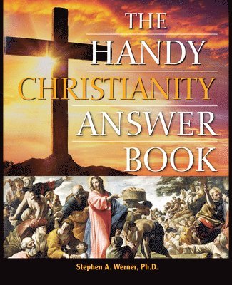 Stephen A. Werner - Handy Christianity Answer Book, Inbunden