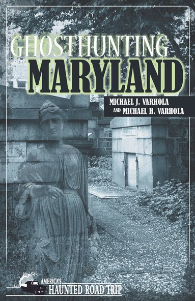 Michael J. Varhola, Michael H. Varhola, John B. Kachuba - Ghosthunting Maryland, Häftad