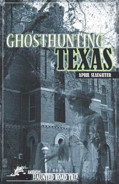 April Slaughter, John B. Kachuba - Ghosthunting Texas, Häftad