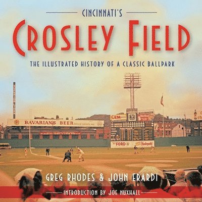 Greg Rhodes, John Erardi - Cincinnati's Crosley Field, Häftad