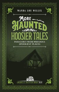 bokomslag More Haunted Hoosier Tales