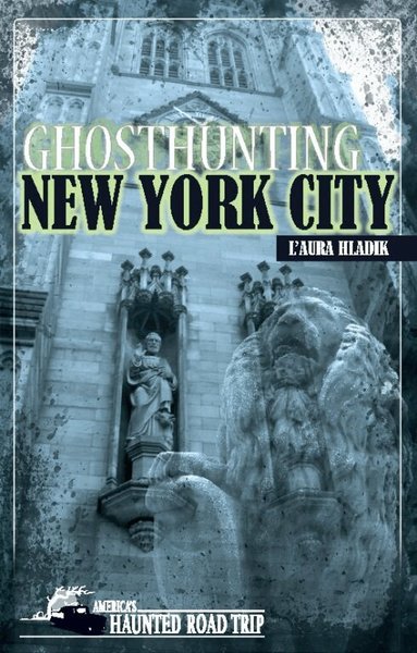 L'Aura Hladik, John B. Kachuba - Ghosthunting New York City, Häftad
