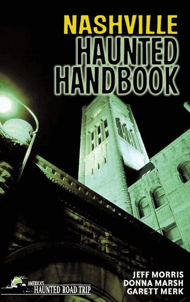 Donna Marsh, Jeff Morris, Garett Merk - Nashville Haunted Handbook, Häftad