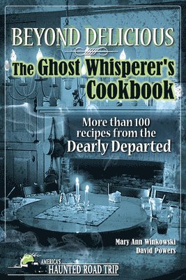 Beyond Delicious: The Ghost Whisperer's Cookbook 1