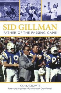 bokomslag Sid Gillman: Father of the Passing Game