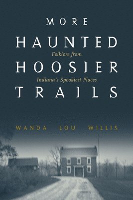 More Haunted Hoosier Trails 1