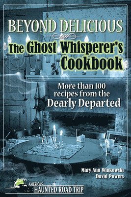 bokomslag Beyond Delicious: The Ghost Whisperer's Cookbook