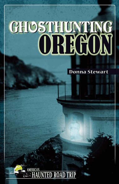 Donna Stewart - Ghosthunting Oregon, Inbunden