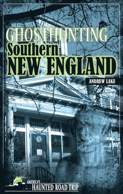 Ghosthunting Southern New England 1