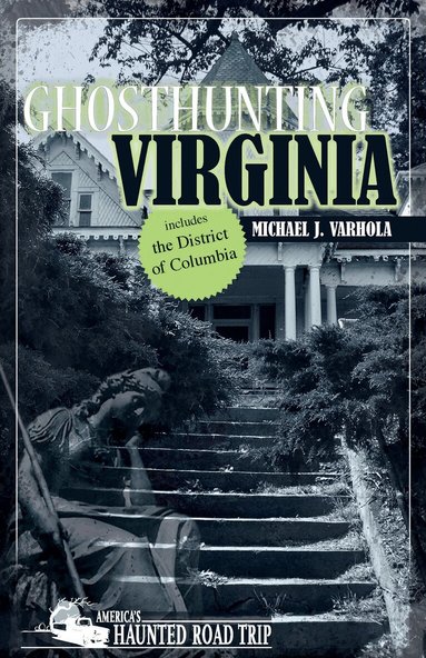 Michael J. Varhola - Ghosthunting Virginia, Inbunden
