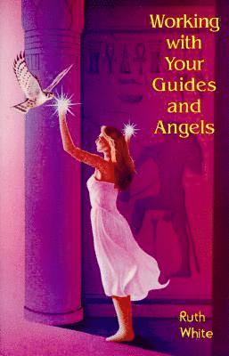 Ruth White - Working with Your Guides and Angels, Häftad