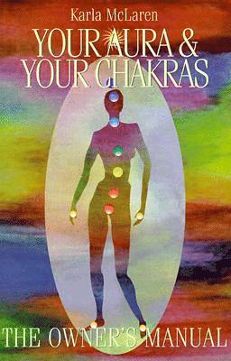 Your aura and your chakras - the owners manual