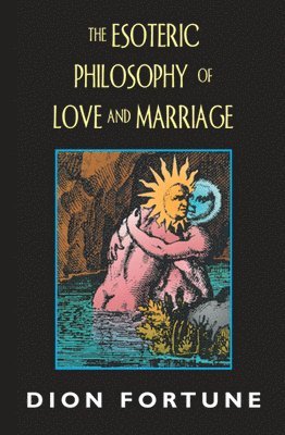 bokomslag Esoteric Philosophy of Love and Marriage