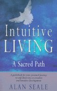Alan Seale - Intuitive Living, Häftad