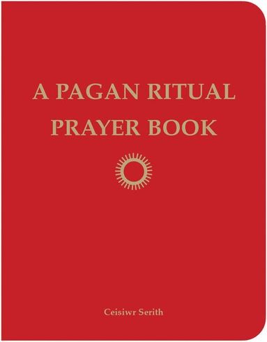 Ceisiwr Serith - Pagan Ritual Prayer Book, Häftad