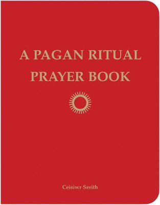 Ceisiwr Serith, Ceisiwr (Ceisiwr Serith) Serith - Pagan Ritual Prayer Book, Häftad