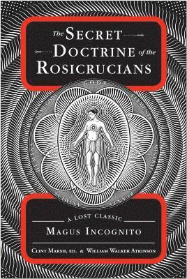 William Walker Atkinson, William Walker (William Walker Atkinson) Atkinson, Clint Marsh, Clint Marsh, Clint (Clint Marsh) Marsh - Secret Doctrine of the Rosicrucians, Häftad