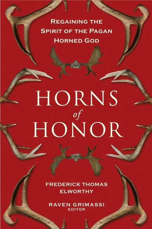 Frederick Thomas Elworthy, Fredrick Thomas Elworthy, Raven Grimassi - Horns of Honor, Häftad