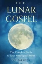 bokomslag Lunar gospel - the complete guide to your astrological moon