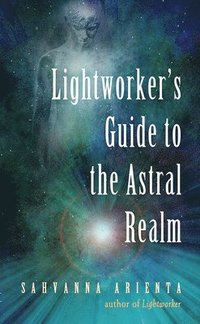 bokomslag Lightworker'S Guide to the Astral Realm