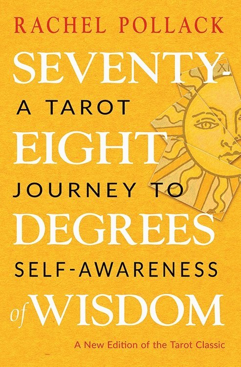 Seventy-Eight Degrees of Wisdom: A Tarot Journey to Self-Awareness (a New Edition of the Tarot Classic) 1