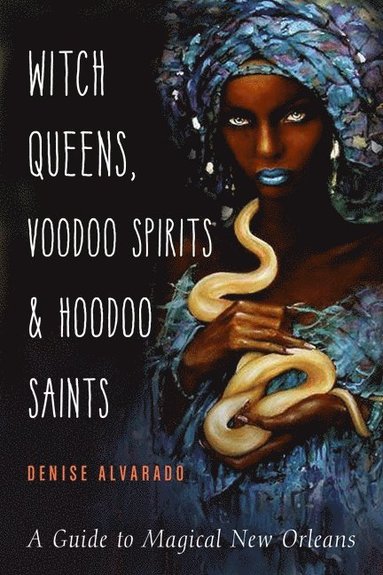 bokomslag Witch Queens, Voodoo Spirits, and Hoodoo Saints