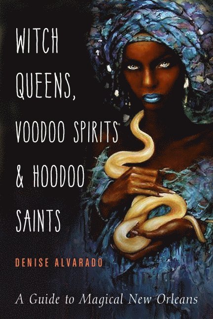 Witch Queens, Voodoo Spirits, and Hoodoo Saints