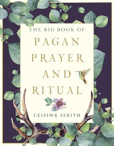 Ceisiwr Serith - Big Book of Pagan Prayer and Ritual, Häftad