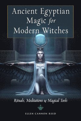Ancient Egyptian Magic for Modern Witches 1