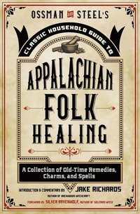 bokomslag Ossman & Steel's Classic Household Guide to Appalachian Folk Healing