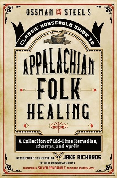 bokomslag Ossman & Steel's Classic Household Guide to Appalachian Folk Healing