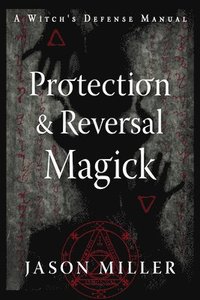 bokomslag Protection and Reversal Magick (Revised and Updated Edition)