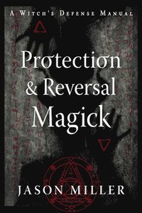 bokomslag Protection and Reversal Magick (Revised and Updated Edition)