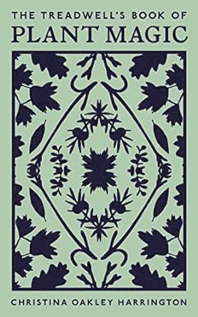 Christina Oakley Harrington - The Treadwell's Book of Plant Magic, Häftad