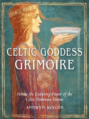 Annwyn Avalon - Celtic Goddess Grimoire, Häftad