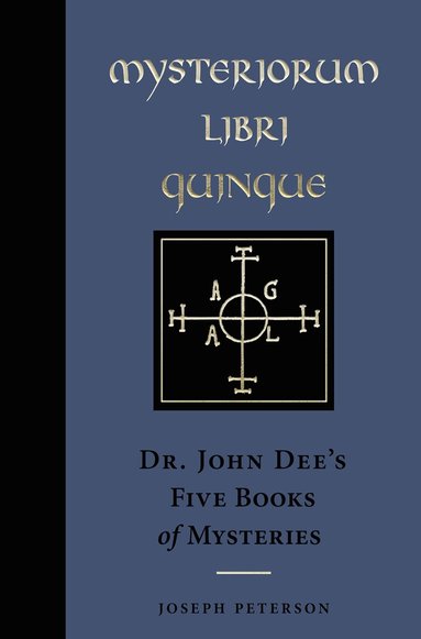 John Dee, Joseph H. Peterson - Mysteriorium Libri Quinque, Inbunden