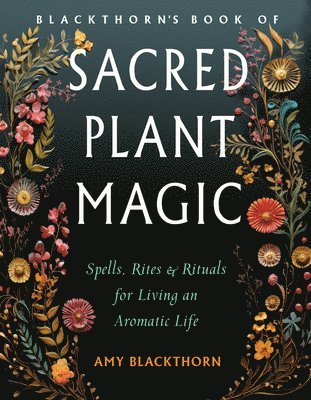 Blackthorn'S Book of Sacred Plant Magic 1