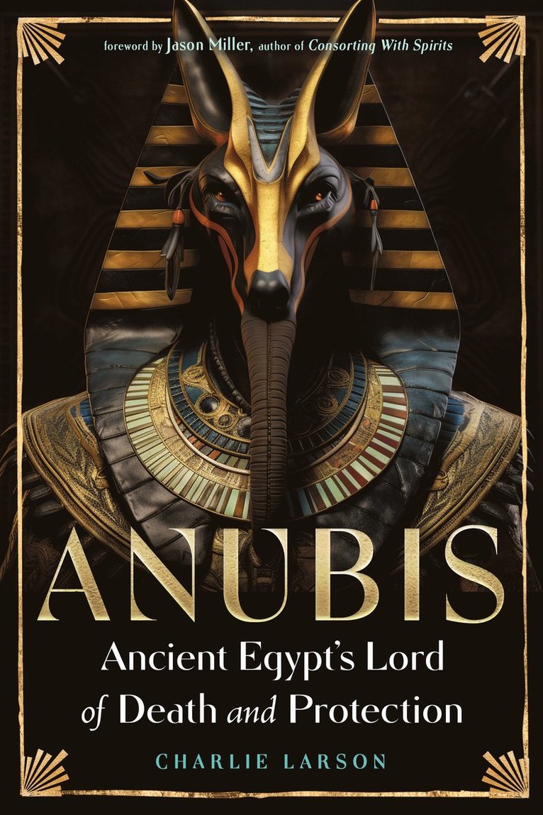 Charlie Larson - Anubis—Ancient Egypt's Lord of Death and Protection, Häftad