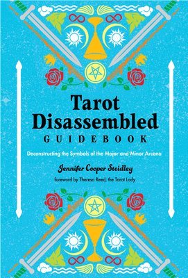 Tarot Disassembled Guidebook: Deconstructing the Symbols of the Major and Minor Arcana 1