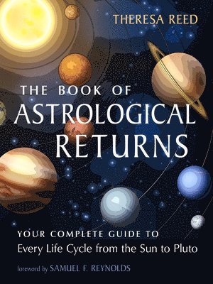 The Book of Astrological Returns: Your Complete Guide to Every Life Cycle from the Sun to Pluto