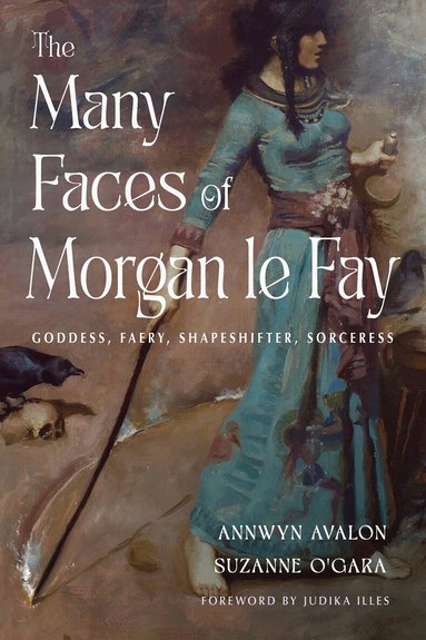 Annwyn Avalon, Suzanne O'Gara - Many Faces of Morgan le Fay, Häftad
